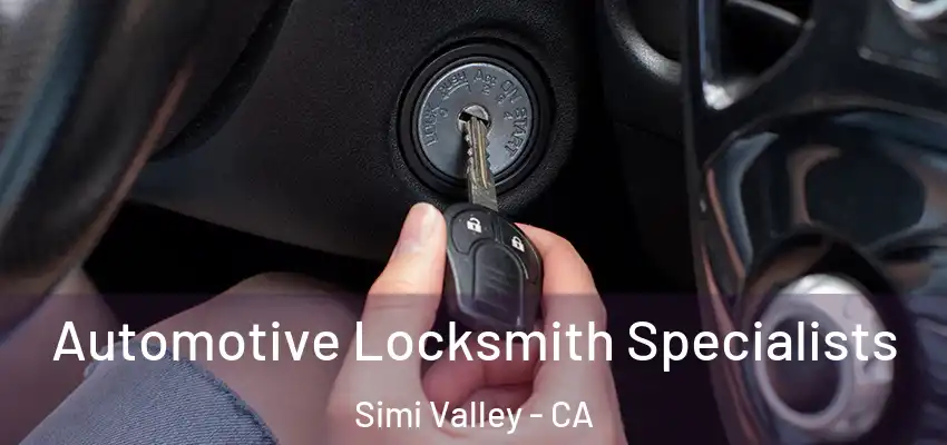Automotive Locksmith Specialists Simi Valley - CA