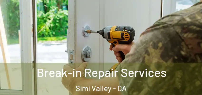 Break-in Repair Services Simi Valley - CA