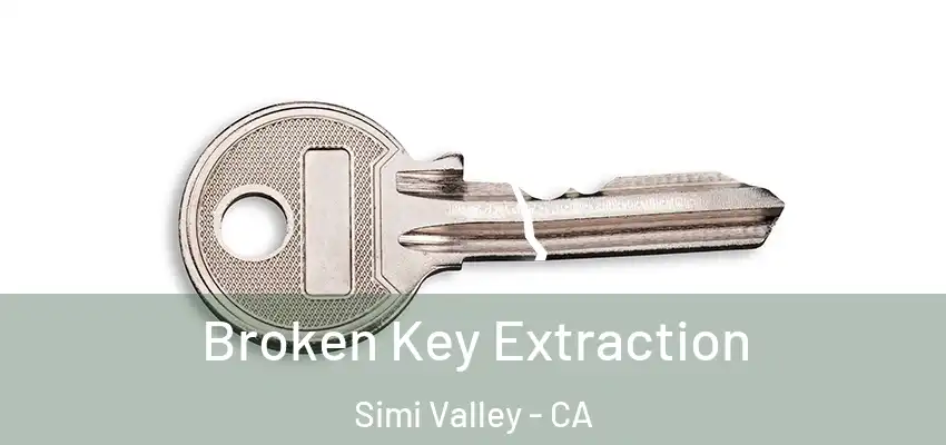  Broken Key Extraction Simi Valley - CA