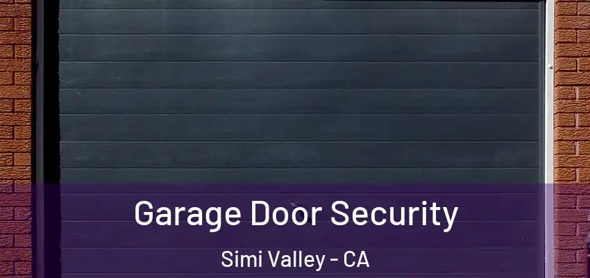 Garage Door Security Simi Valley - CA