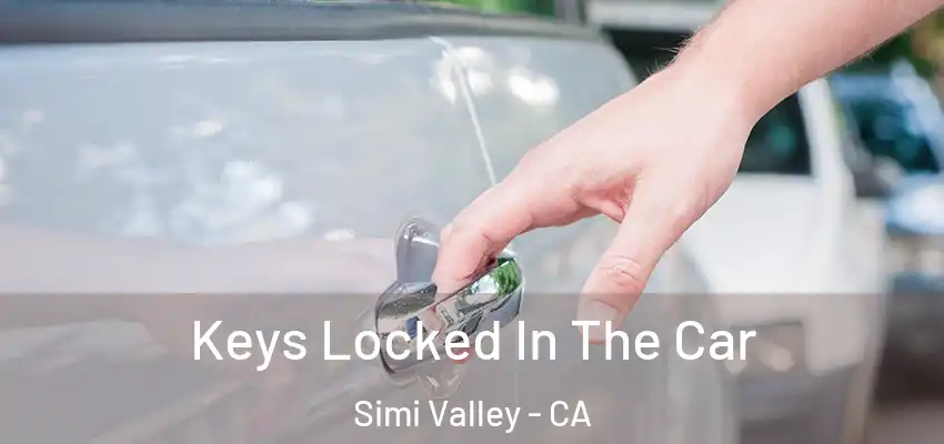  Keys Locked In The Car Simi Valley - CA